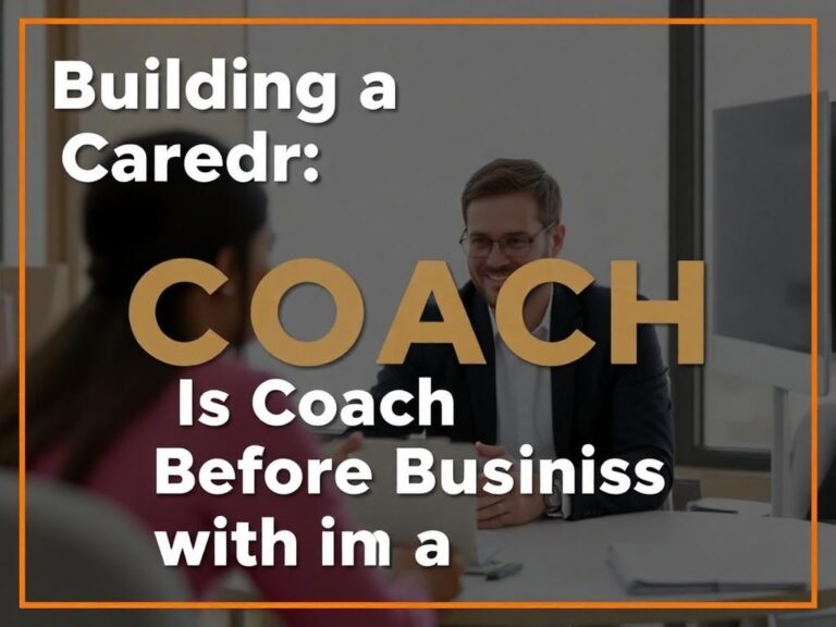 Building a Coaching Career: Is Coach Before Business